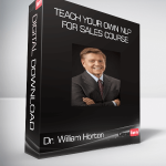 Dr. William Horton - Teach Your Own NLP for Sales Course