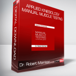 Dr. Robert Morrison – Applied Kinesiology Manual Muscle Testing