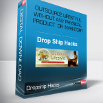 Dropship Hacks – Outsource Lifestyle Without Any Physical Product Or Inventory - Jason O’Neil