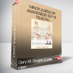 Gary M. Douglas & Dain Heer – Mindfulness or Awareness Sep-18 Telecall