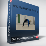 Gold Medal Bodies – Focused Flexibility Plus