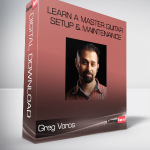 Greg Voros – Learn A Master Guitar – Setup & Maintenance