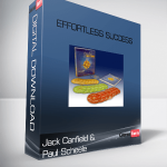 Jack Canfield & Paul Scheele – Effortless Success