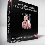 Jenna Jameson & Nell Strauss – How to Make Love Like a Pom Star A Cautionary Tale