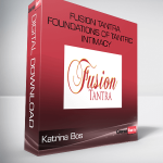 Katrina Bos – Fusion Tantra – Foundations of Tantric Intimacy