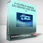 Marianne WiRiamson – A Course in Mirades (On Demand Video Series 1)