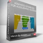 Merch By Amazon – Advanced Strategies For Accelerated Success