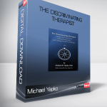 Michael Yapko – The Discriminating Therapist