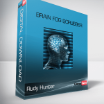 Rudy Hunter – Brain Fog Scrubber