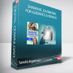 Sandra Ingerman – Shamanic Journeying for Guidance & Healing