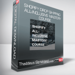 Thaddeus Strickland – Shopify Drop Shipping All-Inclusive Mastery Course