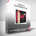 Vince Kelvin – Secrets of Transitioning to Sex