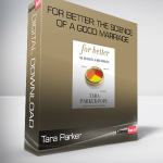 Tara Parker – For Better: The Science of a Good Marriage