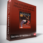 Secrets Of Harimau : The Explosive Art Of Pencak Silat Harimau Minangkabau