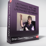 Brian David Phillips – LifeTrance: Past Life Regression & Other Lifetrance Techniques