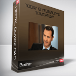 Bashar – Today is Yesterday’s Tomorrow