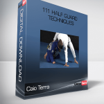 Caio Terra – 111 Half Guard Techniques