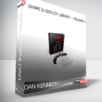 DAN KENNEDY – SWIPE & DEPLOY LIBRARY – VOLUME II