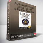 Dane Spotts – Super Brain Power – 28 Minutes to A Supercharged Brain