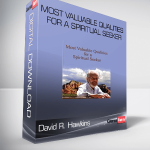 David R. Hawkins – Most Valuable Qualities for a Spiritual Seeker