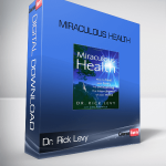 Dr. Rick Levy – Miraculous Health