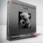 Edward DeBono – Teach Your Child How to Think