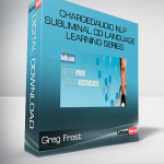 Greg Frost – Chargedaudio NLP Subliminal CD Language Learning Series