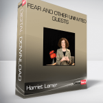 Harriet Lemer – Fear and Other Uninvited Guests