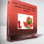 How To Make Powerful Viagra at Home Using Fruits