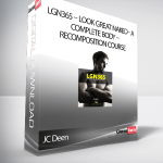 JC Deen – LGN365 – Look Great Naked - A Complete Body – Recomposition Course