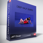 Jeff Glover – Deep Half Guard