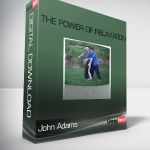 John Adams – The Power of Relaxation