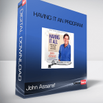 John Assaraf – Having It AN Program