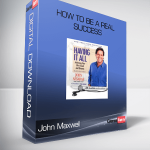 John Maxwell – How to be a real success