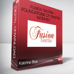 Katrina Bos – Fusion Tantra – Foundations of Tantric Intimacy