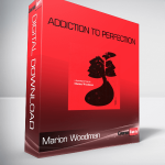 Marion Woodman – Addiction to Perfection