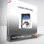 Pavel Tsatsouline – Loaded Stretching