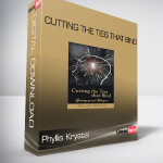 Phyllis Krystal • Cutting the Ties That Bind