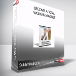 Subliminal CDs - Become a TOTAL Woman Magnet