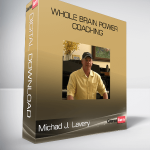 Whole Brain Power Coaching by Michad J. Lavery