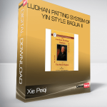 Xie Peiqi – Luohan Patting System of Yin Style Bagua II