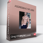 Aggressive Fat Loss – Greg O’Gallagher