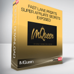 IMQueen - Fast Lane Profits – Super Affiliate Secrets Exposed