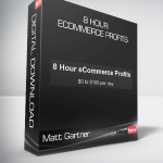 Matt Gartner - 8 Hour eCommerce Profits