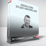 ConversionXL (Ian Littlejohn) - Google Data Studio Masterclass