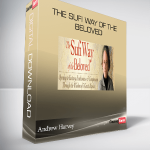 Andrew Harvey – The Sufi Way of the Beloved