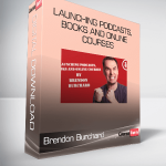 Brendon Burchard – Launching Podcasts, Books and Online Courses