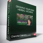 Chanchal Cabrera - Growing Your Own Herbal Medicine