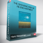 Hank Wesselman – The Shamanic Path of Re-enchantment