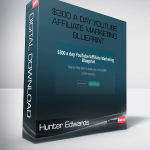 Hunter Edwards - $300 a day YouTube Affiliate Marketing Blueprint